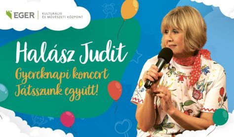 HALÁSZ JUDIT GYEREKNAPI KONCERT "JÁTSZUNK EGYÜTT" HALÁSZ JUDIT GYEREKNAPI KONCERT "JÁTSZUNK EGYÜTT"