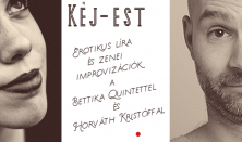 Kéj-est - Erotikus líra és zenei improvizációk a Bettika Quinettel és Horváth Kristóffal