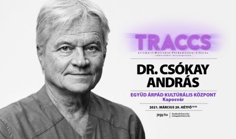 Traccs! Dr. Csókay András Traccs! Dr. Csókay András