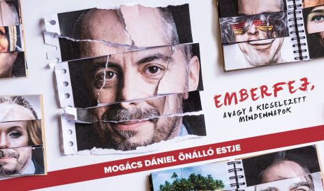 Emberfej, avagy a kicselezett mindennapok - Mogács Dániel önálló előadása Emberfej, avagy a kicselezett mindennapok - Mogács Dániel önálló előadása