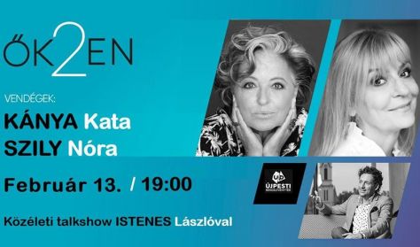 ŐK2EN - Talk-show Istenes Lászlóval - Vendég: Kánya Kata és Szily Nóra