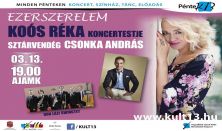 PénteK13 – EZERSZERELEM – Koós Réka koncertestje – Sztárvendég: Csonka András