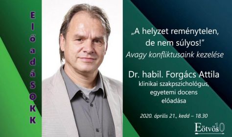 „ElőadáSOKK” - „A helyzet reménytelen, de nem súlyos!”  -  Előadó: dr. habil. Forgács Attila