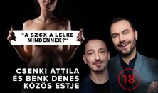 "A SZ€X A LELKE MINDENNEK?" - Benk Dénes és Csenki Attila közös estje, előzenekar: Elek Péter