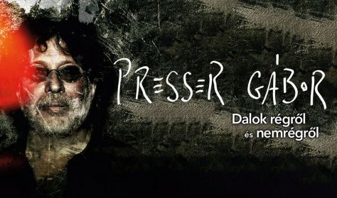 Presser Gábor - Dalok régről és nemrégről Presser Gábor - Dalok régről és nemrégről