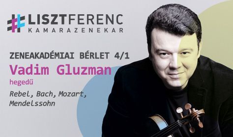A Liszt Ferenc Kamarazenekar és Vadim Gluzman (hegedű)