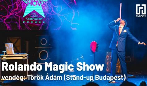 Rolando Magic Show Vendég: Török Ádám (Stand-up Budapest)