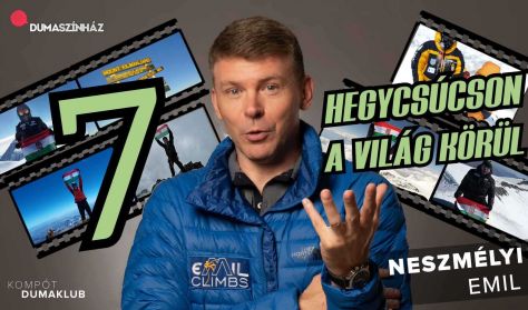 7 hegycsúcson a világ körül - Neszmélyi Emil előadása 7 hegycsúcson a világ körül - Neszmélyi Emil előadása