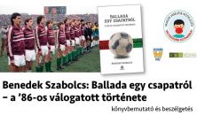 Benedek Szabolcs Ballada egy csapatról - a '86-os válogatott története
