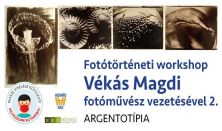 Fotótörténeti workshop Vékás Magdi fotóművész vezetésével 2. Argentotípia