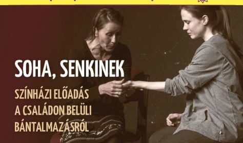 Soha, senkinek - színházi előadás egy tabu témáról Soha, senkinek - színházi előadás egy tabu témáról