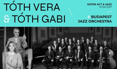 Sister Act&Jazz TÓTH VERA & TÓTH GABI koncert Sister Act&Jazz TÓTH VERA & TÓTH GABI koncert