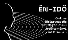 Én-idő. Online tárlatvezetés az Időgép című kiállíásban