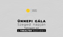 Ünnepi gála Szeged Napján - Támogató est a THEALTER fesztiválért