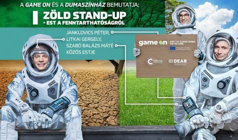Zöld stand-up– Est a fenntarthatóságról: Litkai Gergely,Janklovics Péter,Szabó Balázs Máté / FŐPRÓBA