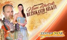 ZENTHE NYÁR 2021. Nem élhetek muzsikaszó nélkül