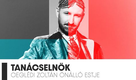 Tanácselnök - Ceglédi Zoltán önálló estje Tanácselnök - Ceglédi Zoltán önálló estje