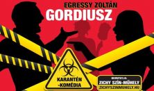 Egressy Zoltán: GORDIUSZ karanténkomédia egy részben ősbemutató