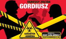 Egressy Zoltán: GORDIUSZ karanténkomédia egy részben ősbemutató
