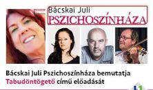 Tabudöntögető - Bácskai Juli Pszichoszínháza