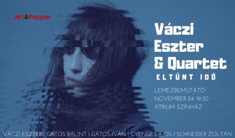 Váczi Eszter és a Quartet: Eltűnt idő - lemezbemutató koncert