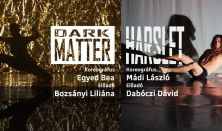 K-Arcok: Harslet // Dark Matter - Közép-Európa Táncszínház