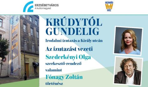 Krúdytól Gundelig, irodalmi ízutazás a Király utcán Krúdytól Gundelig, irodalmi ízutazás a Király utcán