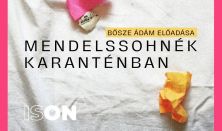 Mendelssohnék Karanténban \ Bősze Ádám estje