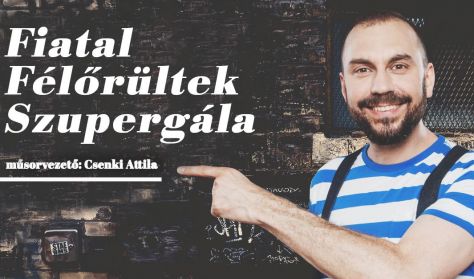 Fiatal Félőrültek Szupergála, műsorvezető: Csenki Attila