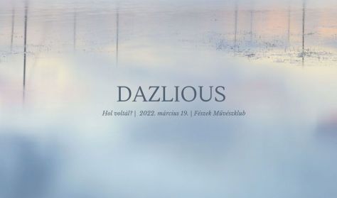 DAZLIOUS - Hol voltál? - rendhagyó zenei est