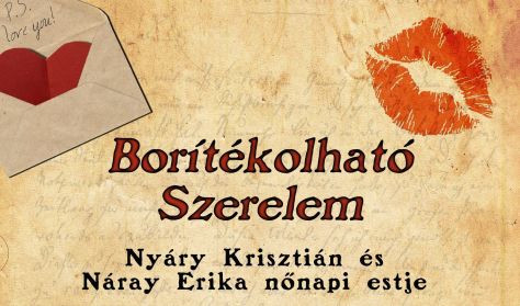 BORÍTÉKOLHATÓ SZERELEM - zenés irodalmi est BORÍTÉKOLHATÓ SZERELEM - zenés irodalmi est