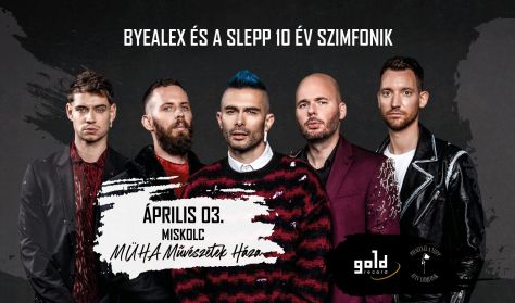 ByeAlex és a Slepp 10 év Szimfonik ByeAlex és a Slepp 10 év Szimfonik
