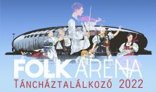 FolkAréna 2022 - Táncháztalálkozó