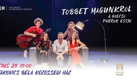 A GRECSÓ FIVÉREK ESTJE - TÖBBET MAGUNKRÓL