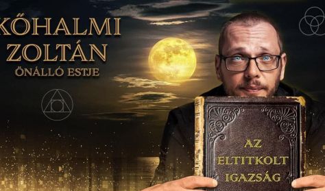 Az eltitkolt igazság - Kőhalmi Zoltán önálló estje Az eltitkolt igazság - Kőhalmi Zoltán önálló estje