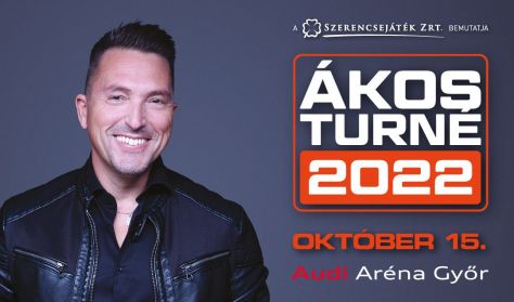 ÁKOS • 2022 • Győr • Audi Aréna • Turnézáró Nagykoncert