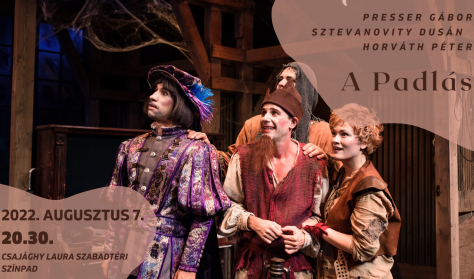 A Padlás - félig mese félig musical két felvonásban - Zalaegerszegi Kvártélyház Szabadtéri Színház