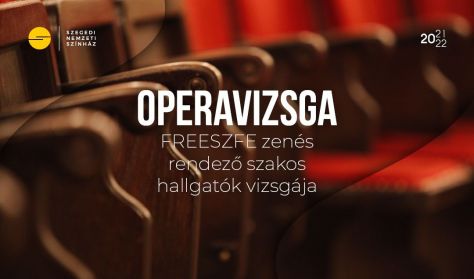OPERAVIZSGA – FREESZFE zenés rendező szakos hallgatók vizsgája