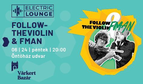 FollowTheViolin & FMaN - Electric Lounge