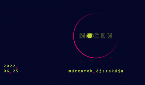 Múzeumok Éjszakája a MODEM-ben - 2022