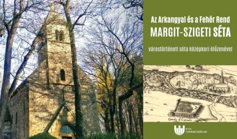 Az Arkangyal és a Fehér Rend - várostörténeti séta a Margitszigeten középkori élőzenével