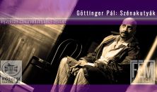 Göttinger Pál: Szénakutyák (utolsó előadások)