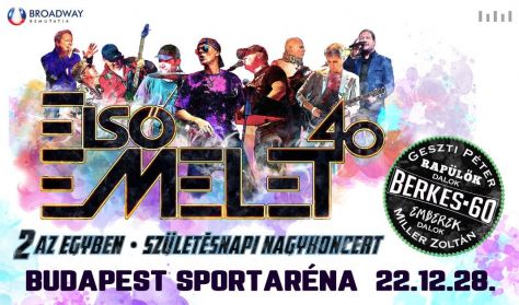 ELSŐ EMELET 40 SZÜLETÉSNAPI NAGYKONCERT ELSŐ EMELET 40 SZÜLETÉSNAPI NAGYKONCERT