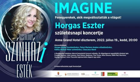 Horgas Eszter születésnapi koncertje Imagine, fenegyerekek, akik megváltoztatták a világot
