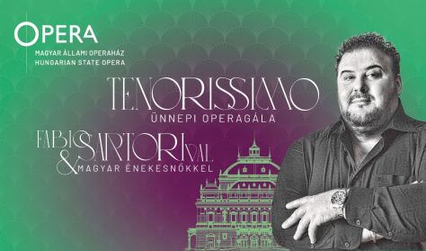 TENORISSIMO – ünnepi operagála FABIO SARTORIVAL és magyar énekesnőkkel