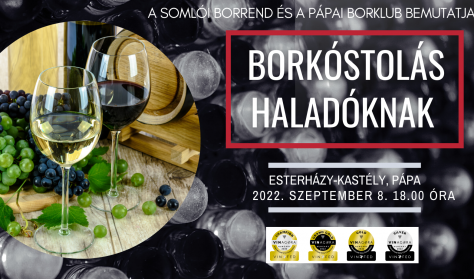 A Somlói Borrend és a Pápai Borklub bemutatja: Borkóstolás haladóknak