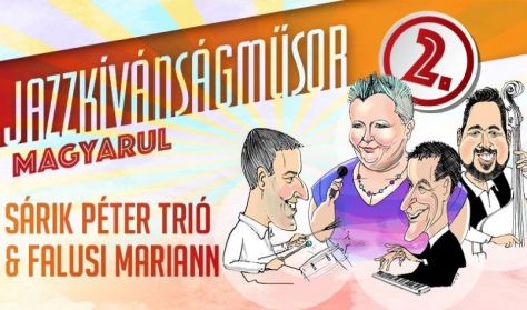 Jazzkívánságműsor II. Sárik Péter trió & Falusi Mariann