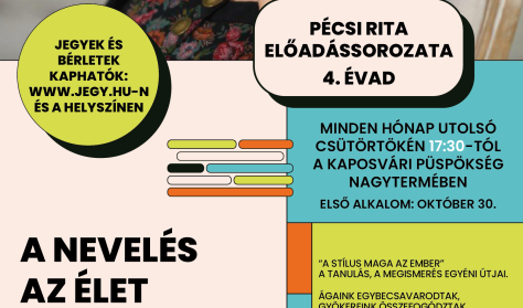 A NEVELÉS AZ ÉLET SZOLGÁLATA - PÉCSI RITA ELŐADÁSSOROZATA 4. ÉVAD - BÉRLET