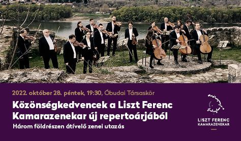 Közönségkedvencek a Liszt Ferenc kamarazenekar új repertoárjából - Földrészeken átívelő zenei utazás