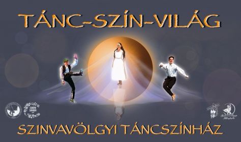 Szinvavölgyi Táncszínház TÁNC-SZÍN-VILÁG